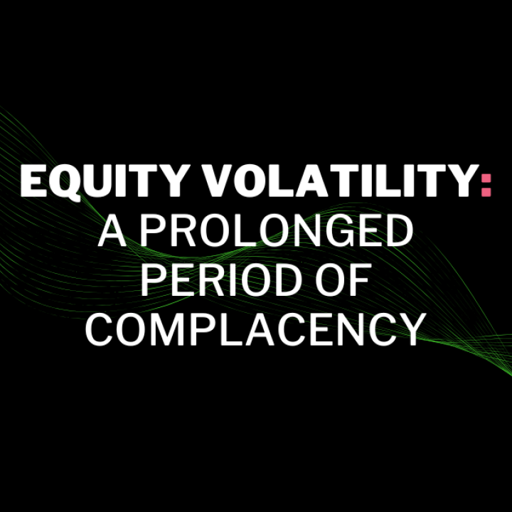 Equity Volatility: A Prolonged Period of Complacency