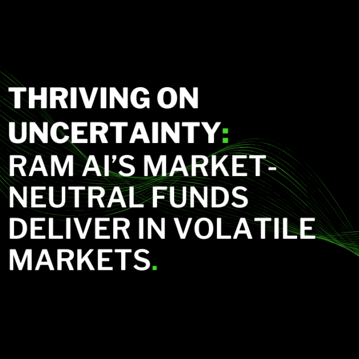 Thriving on Uncertainty: RAM AI’s Market-Neutral Funds Deliver in Volatile Markets [solo in inglese]